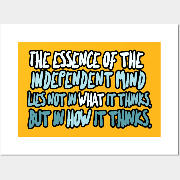 The essence of the independent mind lies not in what it thinks, but in how it thinks - Christopher Hitchens Quote Wall Art by DankFutura